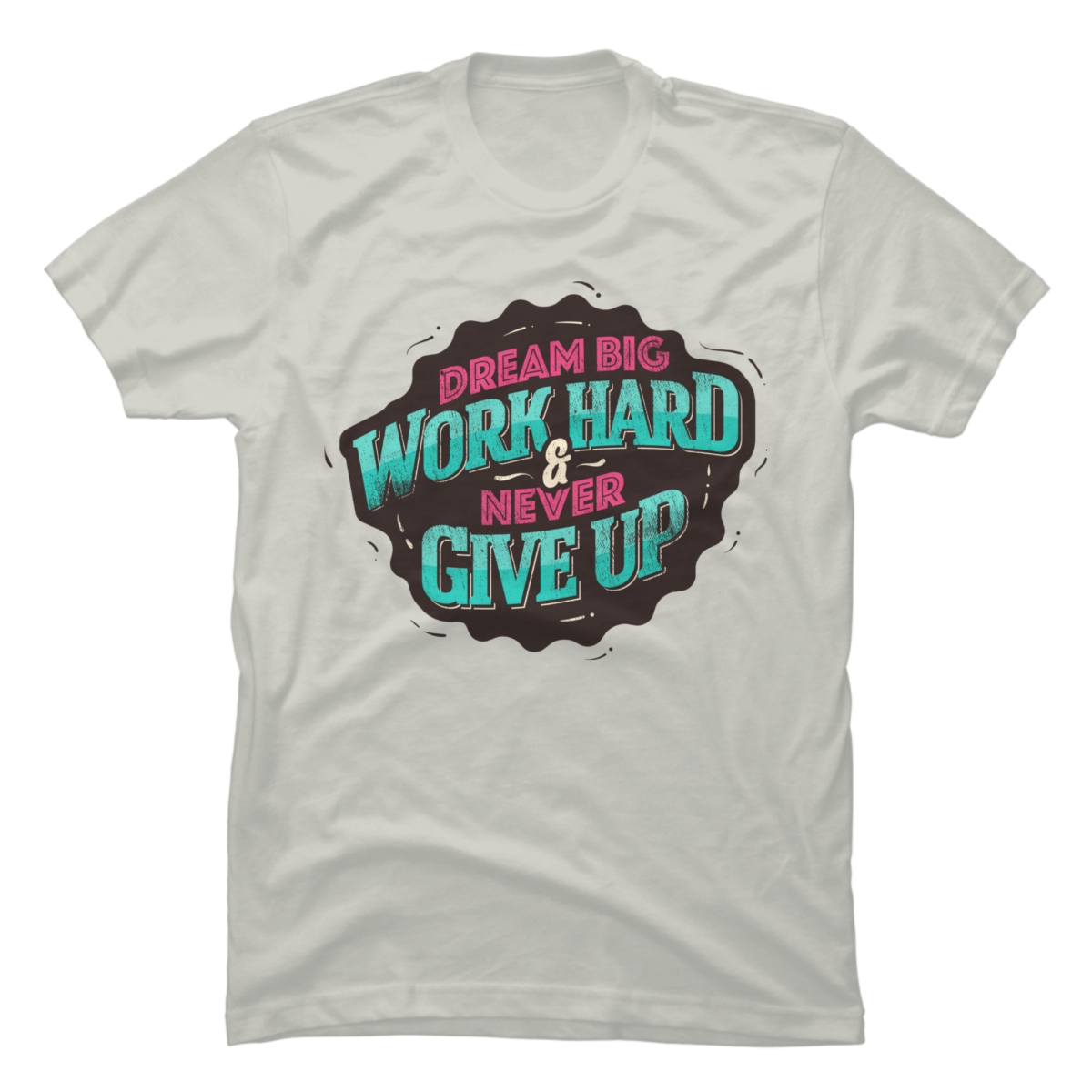 work hard dream big shirt